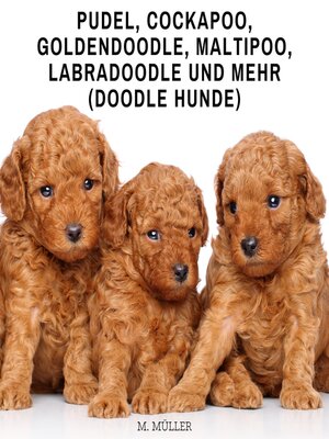 cover image of Pudel, Cockapoo, Goldendoodle, Maltipoo, Labradoodle und mehr (Doodle Hunde)